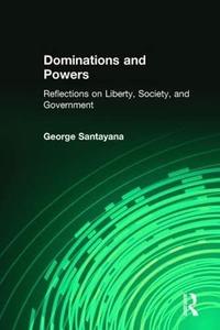 Dominations and Powers Reflections on Liberty, Society, and Government