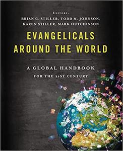 Evangelicals Around the World A Global Handbook for the 21st Century
