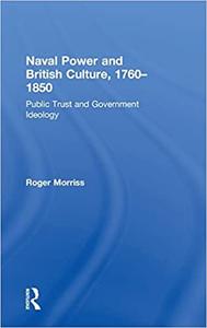 Naval Power and British Culture, 1760-1850 Public Trust and Government Ideology