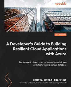 A Developer's Guide to Building Resilient Cloud Applications with Azure Deploy applications on serverless and event-driven arc