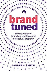 Brand Tuned The new rules of branding, strategy and intellectual property