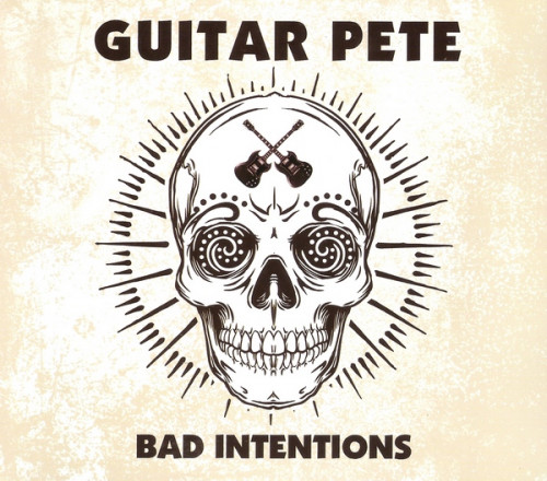 Guitar Pete - Bad Intentions (2013) Lossless  