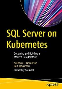 SQL Server on Kubernetes Designing and Building a Modern Data Platform