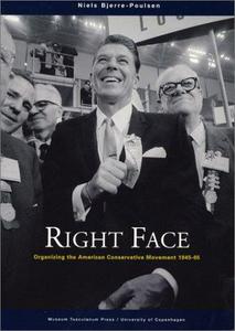 Right Face Organizing the American Conservative Movement 1945-65