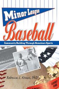 Minor League Baseball Community Building Through Hometown Sports (Contemporary Sports Issues)