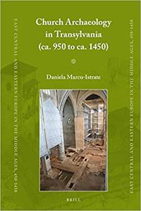Church Archaeology in Transylvania ca. 950 to ca. 1450