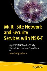 Multi-Site Network and Security Services with NSX-T Implement Network Security, Stateful Services, and Operations