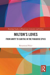 Milton's Loves From Amity to Caritas in the Paradise Epics
