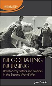 Negotiating nursing British Army sisters and soldiers in the Second World War