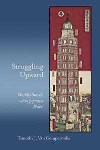 Struggling Upward Worldly Success and the Japanese Novel