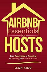 Airbnb Essentials for Hosts Your Launchpad to Investing in Property for Passive Income (Popular Business Models)