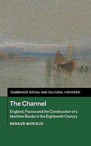 The Channel England, France and the Construction of a Maritime Border in the Eighteenth Century