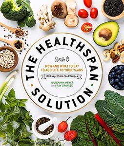 The Healthspan Solution How and What to Eat to Add Life to Your Years 