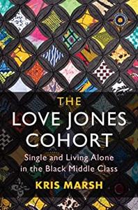 The Love Jones Cohort Single and Living Alone in the Black Middle Class