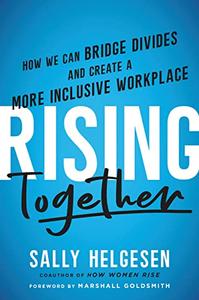 Rising Together How We Can Bridge Divides and Create a More Inclusive Workplace