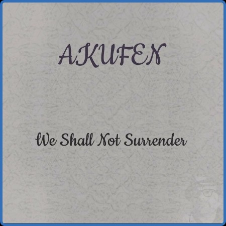 Akufen - We Shall Not Surrender (2023)