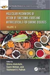 Molecular Mechanisms of Action of Functional Foods and Nutraceuticals for Chronic Diseases, Volume II