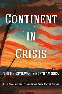 Continent in Crisis The U.S. Civil War in North America (Reconstructing America)