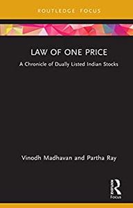 Law of One Price A Chronicle of Dually-listed Indian Stocks