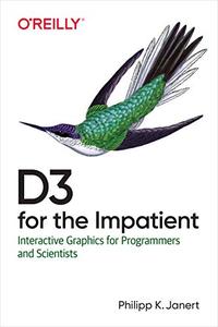 D3 for the Impatient Interactive Graphics for Programmers and Scientists