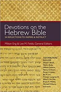 Devotions on the Hebrew Bible 54 Reflections to Inspire and Instruct