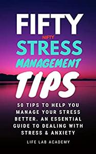 Fifty Nifty Stress Management Tips