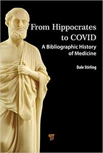 From Hippocrates to COVID-19 A Bibliographic History of Medicine