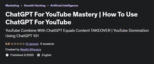 ChatGPT For YouTube Mastery –  How To Use ChatGPT For YouTube