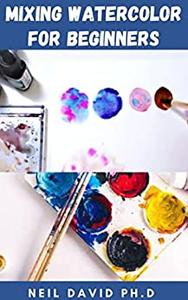 MIXING WATERCOLORS FOR BEGINNERS