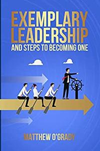 EXEMPLARY LEADERSHIP How to become a leader and leadership books