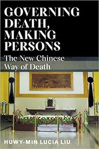 Governing Death, Making Persons The New Chinese Way of Death