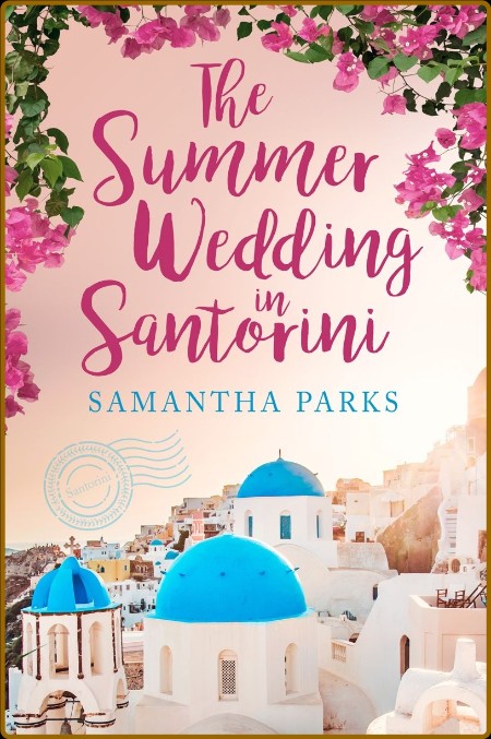 The Summer Wedding in Santorini - Samantha Parks 