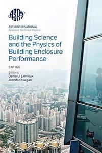 Building science and the physics of building enclosure performance