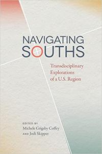 Navigating Souths Transdisciplinary Explorations of a U.S. Region