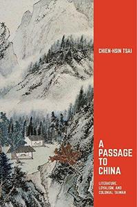 A Passage to China Literature, Loyalism, and Colonial Taiwan