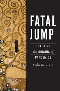 Fatal Jump Tracking the Origins of Pandemics
