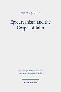 Epicureanism and the Gospel of John A Study of Their Compatibility