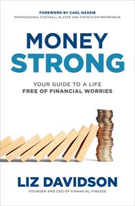 Money Strong Your Guide to a Life Free of Financial Worries
