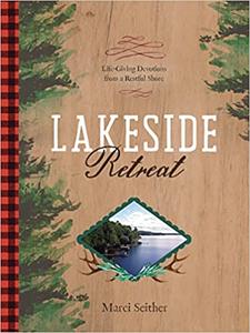 Lakeside Retreat Life-Giving Devotions from a Restful Shore