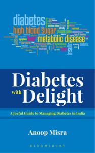 Diabetes with Delight A Joyful Guide to Managing Diabetes in India