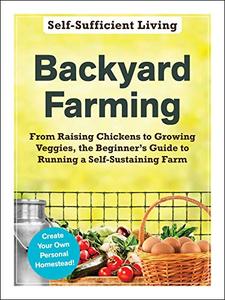 Backyard Farming (Self-Sufficient Living) [Repost]