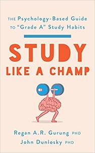 Study Like a Champ The Psychology-Based Guide to Grade A Study Habits