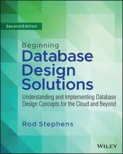 Beginning Database Design Solutions Understanding and Implementing Database Design Concepts for the Cloud and Beyond, 2nd Edit