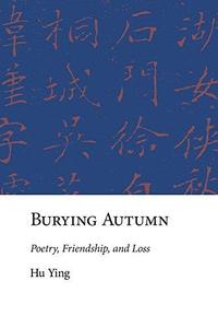 Burying Autumn Poetry, Friendship, and Loss