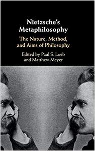 Nietzsche's Metaphilosophy The Nature, Method, and Aims of Philosophy
