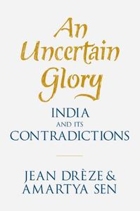 An Uncertain Glory India and its Contradictions
