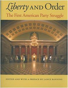 Liberty and Order The First American Party Struggle