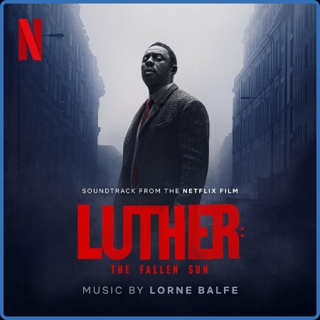 Lorne Balfe - Luther  The Fallen Sun (Soundtrack from the Netflix Film) (2023)