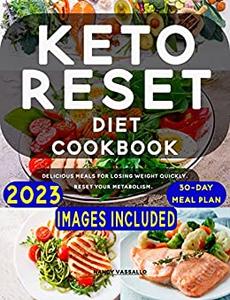 Keto Reset Diet Cookbook Delicious Meals for Losing Weight Quickly. Reset your Metabolism