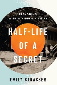 Half-Life of a Secret Reckoning with a Hidden History